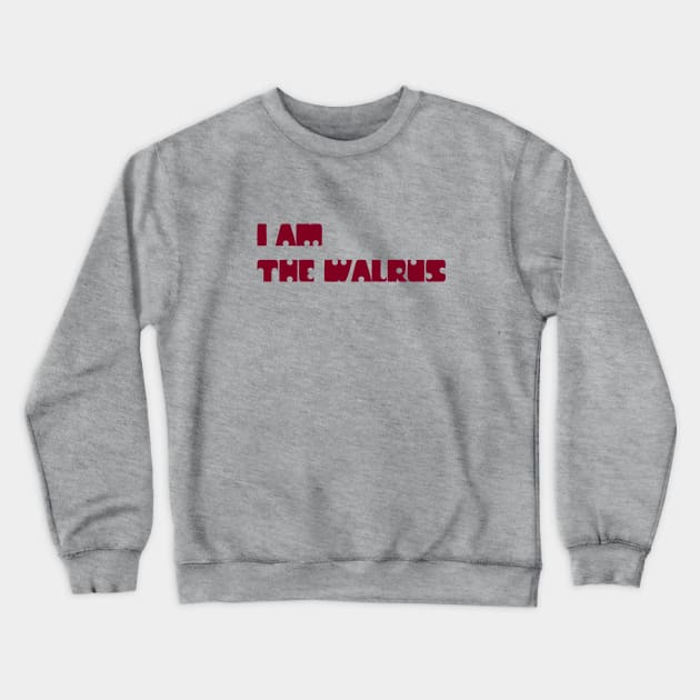 I Am The Walrus, burgundy Crewneck Sweatshirt by Perezzzoso